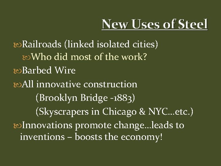 New Uses of Steel Railroads (linked isolated cities) Who did most of the work?