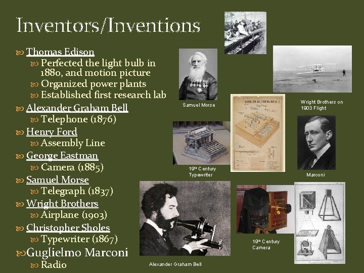 Inventors/Inventions Thomas Edison Perfected the light bulb in 1880, and motion picture Organized power