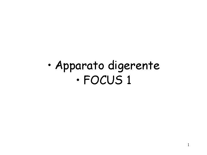  • Apparato digerente • FOCUS 1 1 