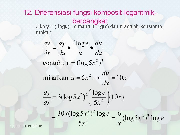12. Diferensiasi fungsi komposit-logaritmikberpangkat a n Jika y = ( logu) , dimana u