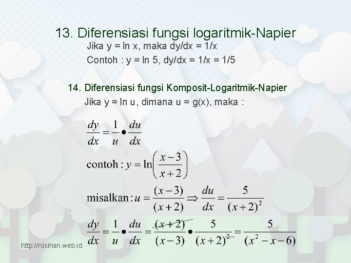 13. Diferensiasi fungsi logaritmik-Napier Jika y = ln x, maka dy/dx = 1/x Contoh