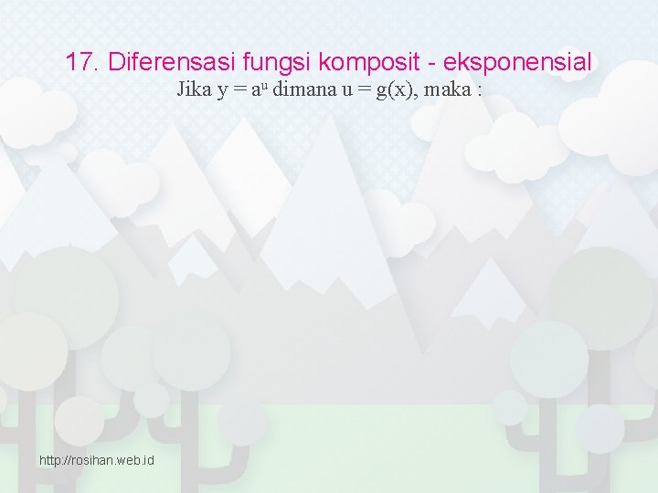 17. Diferensasi fungsi komposit - eksponensial Jika y = au dimana u = g(x),