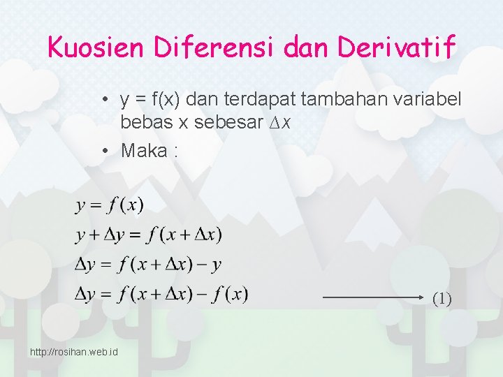 Kuosien Diferensi dan Derivatif • y = f(x) dan terdapat tambahan variabel bebas x