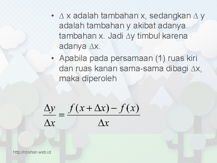  • ∆ x adalah tambahan x, sedangkan ∆ y adalah tambahan y akibat