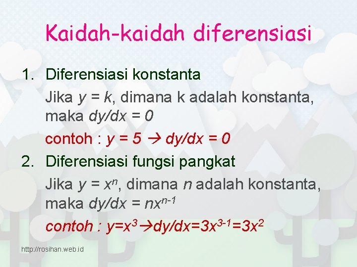 Kaidah-kaidah diferensiasi 1. Diferensiasi konstanta Jika y = k, dimana k adalah konstanta, maka