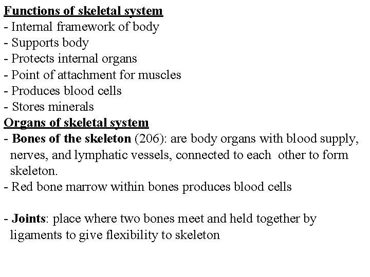 Functions of skeletal system - Internal framework of body - Supports body - Protects