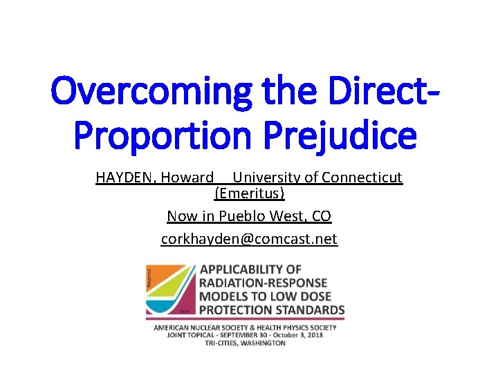 Overcoming the Direct. Proportion Prejudice HAYDEN, Howard University of Connecticut (Emeritus) Now in Pueblo