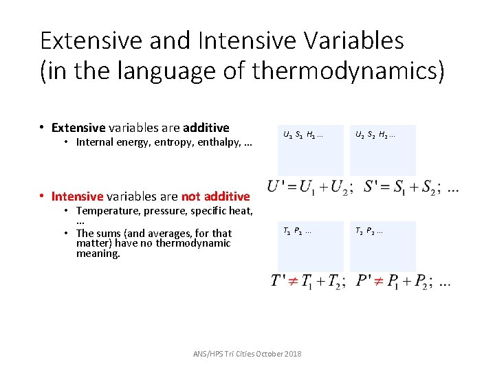 Extensive and Intensive Variables (in the language of thermodynamics) • Extensive variables are additive