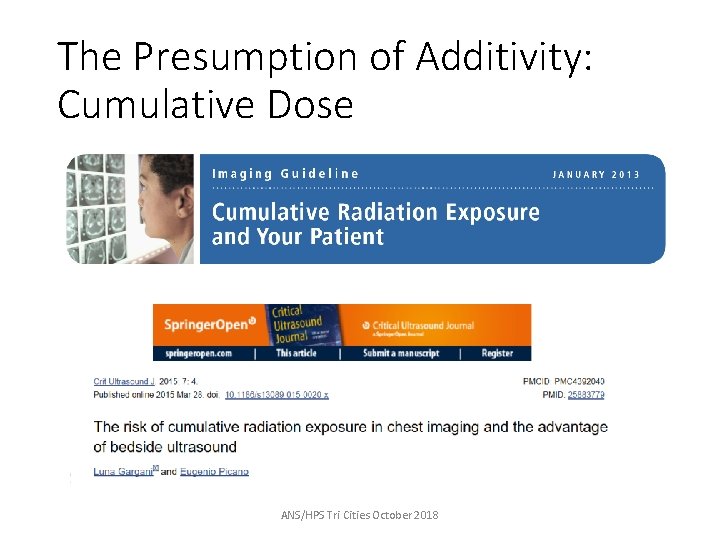 The Presumption of Additivity: Cumulative Dose ANS/HPS Tri Cities October 2018 