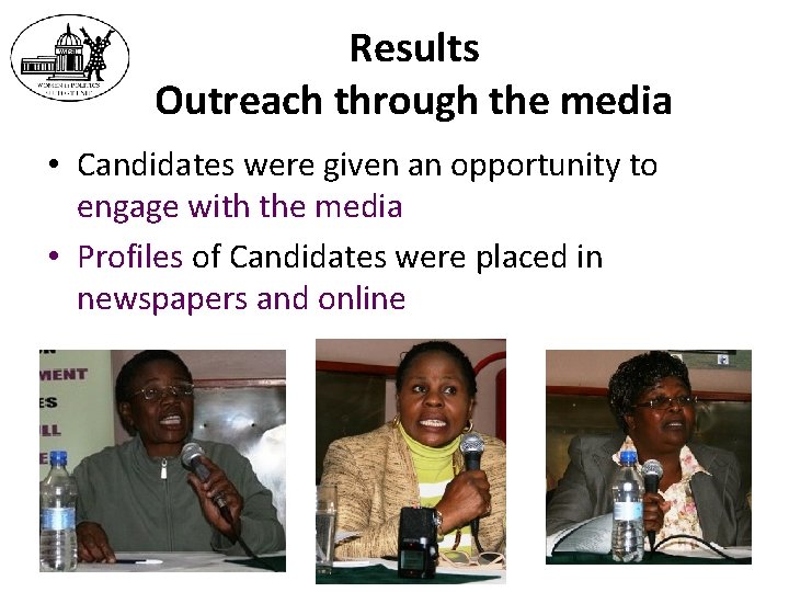 Results Outreach through the media • Candidates were given an opportunity to engage with