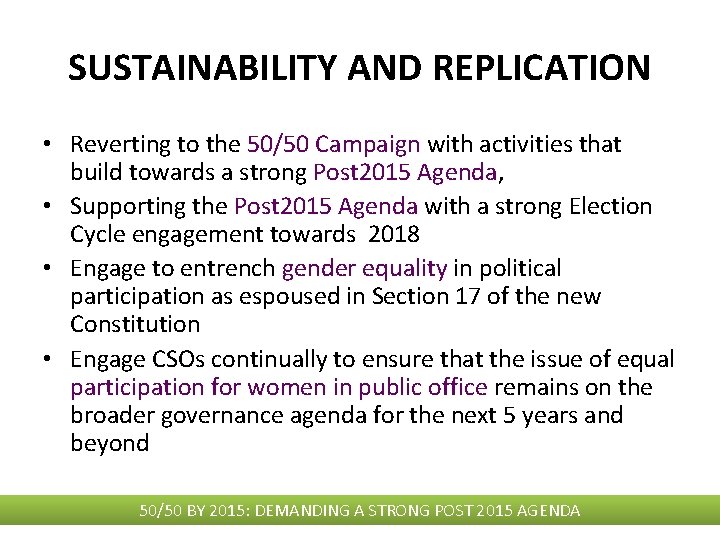 SUSTAINABILITY AND REPLICATION • Reverting to the 50/50 Campaign with activities that build towards