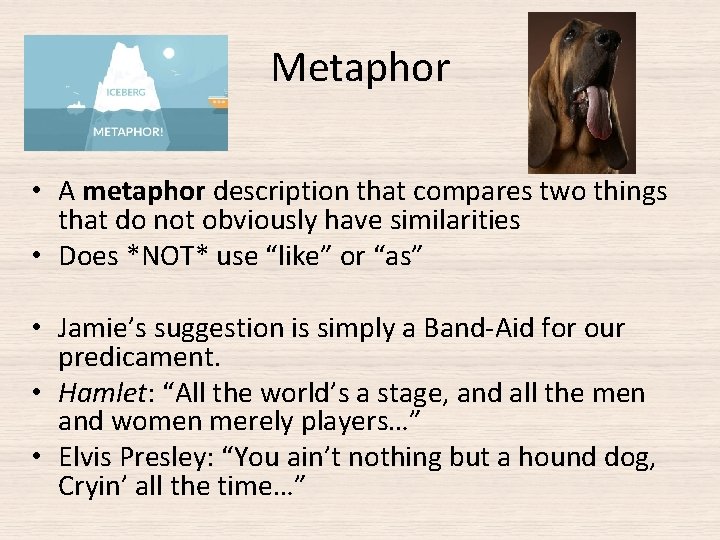 Metaphor • A metaphor description that compares two things that do not obviously have
