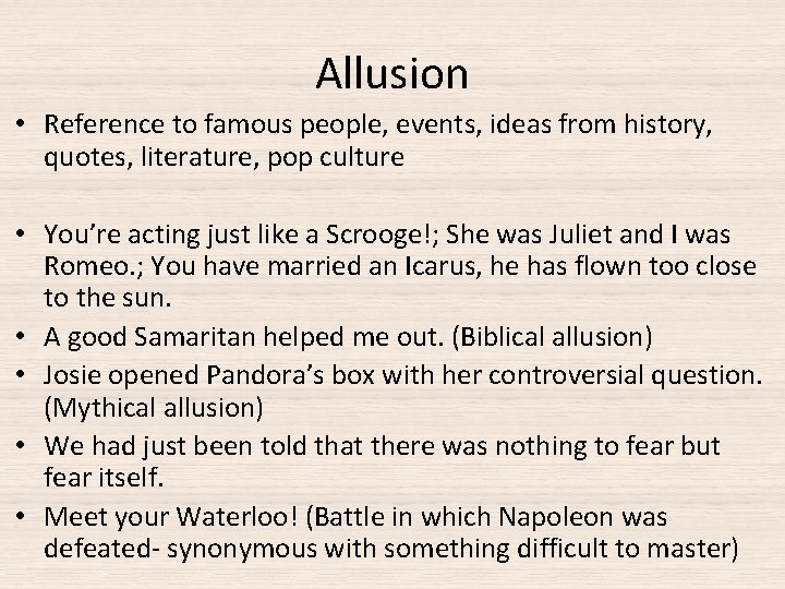 Allusion • Reference to famous people, events, ideas from history, quotes, literature, pop culture