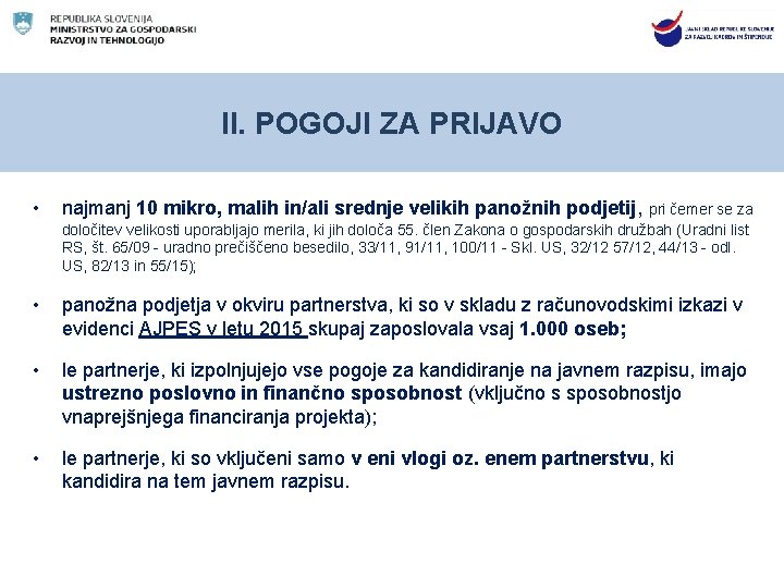 II. POGOJI ZA PRIJAVO • najmanj 10 mikro, malih in/ali srednje velikih panožnih podjetij