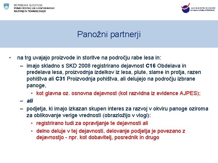 Panožni partnerji • na trg uvajajo proizvode in storitve na področju rabe lesa in: