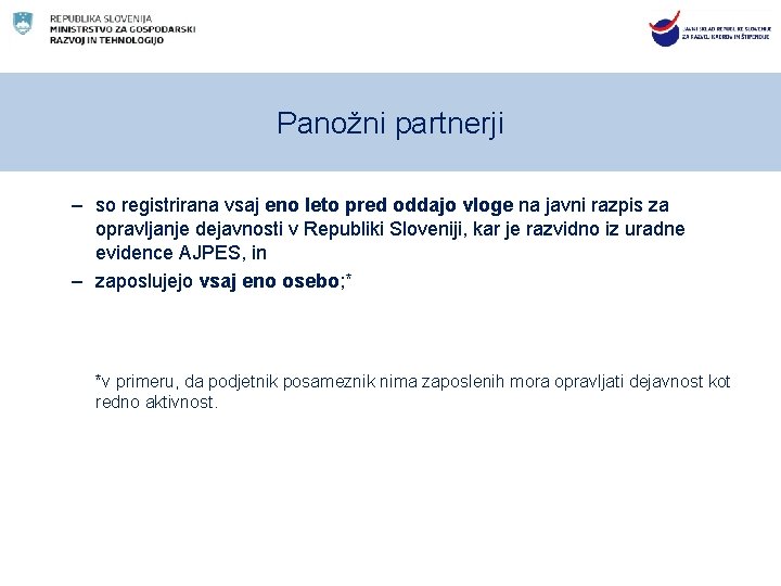 Panožni partnerji – so registrirana vsaj eno leto pred oddajo vloge na javni razpis