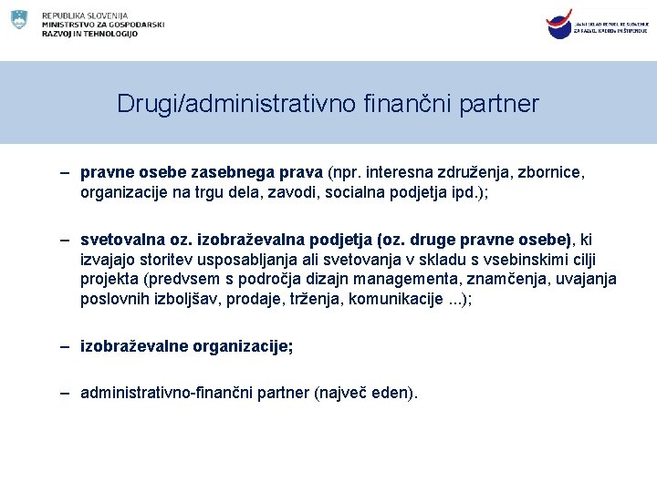 Drugi/administrativno finančni partner – pravne osebe zasebnega prava (npr. interesna združenja, zbornice, organizacije na