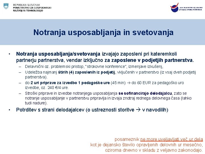 Notranja usposabljanja in svetovanja • Notranja usposabljanja/svetovanja izvajajo zaposleni pri kateremkoli partnerju partnerstva, vendar