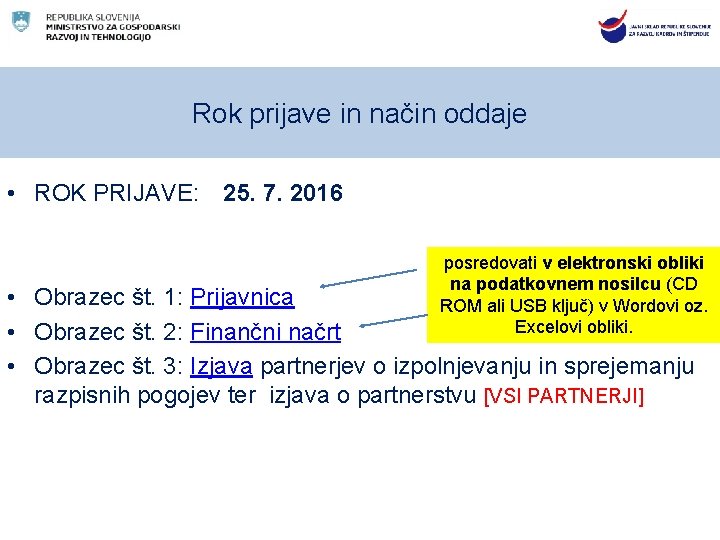 Rok prijave in način oddaje • ROK PRIJAVE: 25. 7. 2016 posredovati v elektronski