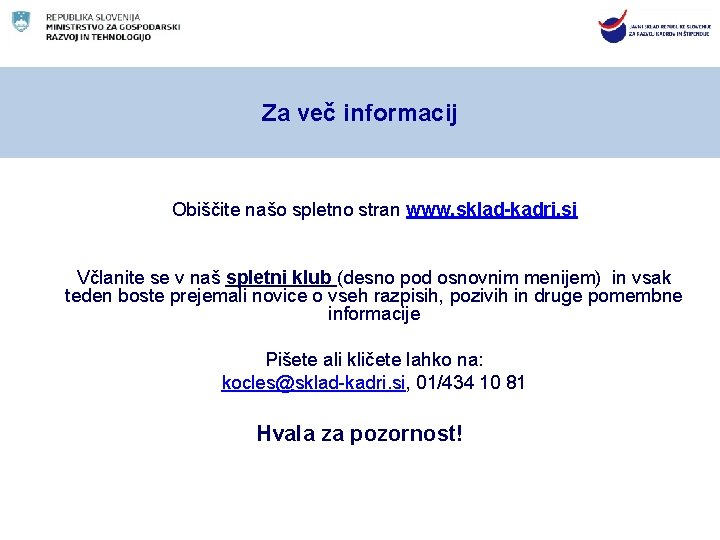 Za več informacij Obiščite našo spletno stran www. sklad-kadri. si Včlanite se v naš