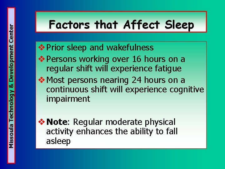 Missoula Technology & Development Center Factors that Affect Sleep v Prior sleep and wakefulness