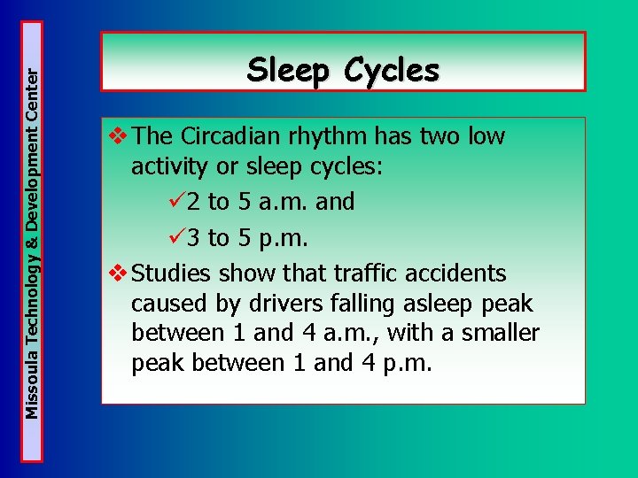 Missoula Technology & Development Center Sleep Cycles v The Circadian rhythm has two low