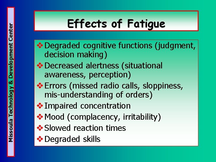 Missoula Technology & Development Center Effects of Fatigue v Degraded cognitive functions (judgment, decision