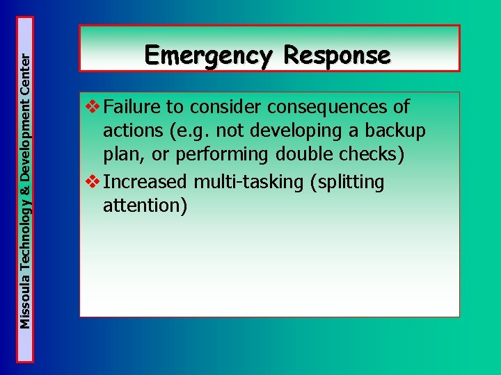 Missoula Technology & Development Center Emergency Response v Failure to consider consequences of actions