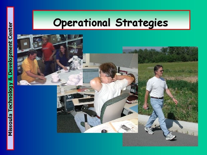Missoula Technology & Development Center Operational Strategies 