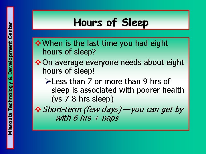 Missoula Technology & Development Center Hours of Sleep v When is the last time