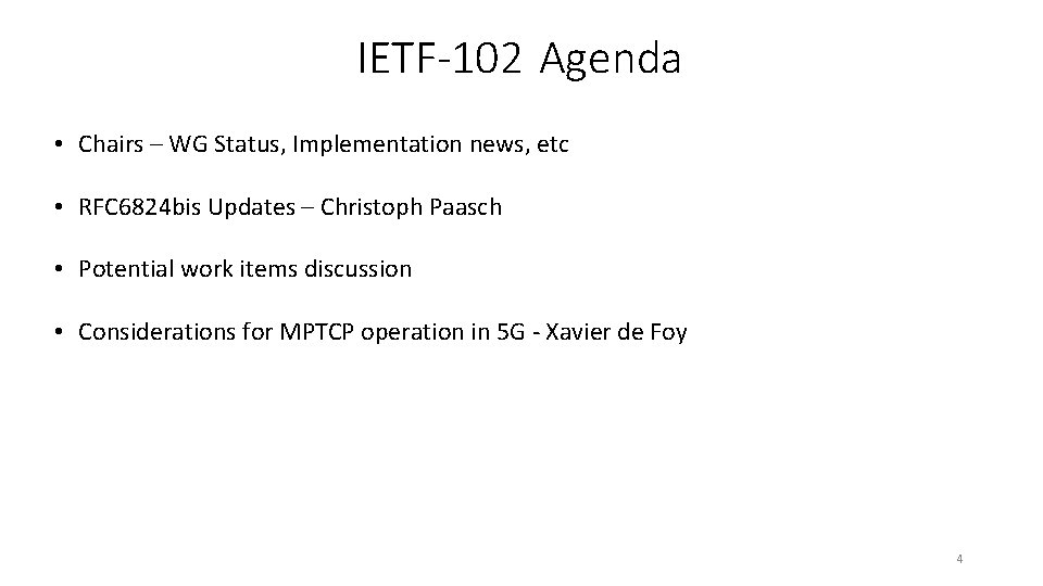 IETF-102 Agenda • Chairs – WG Status, Implementation news, etc • RFC 6824 bis