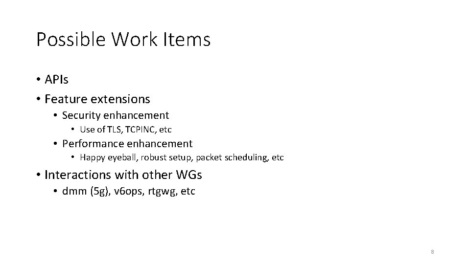 Possible Work Items • APIs • Feature extensions • Security enhancement • Use of