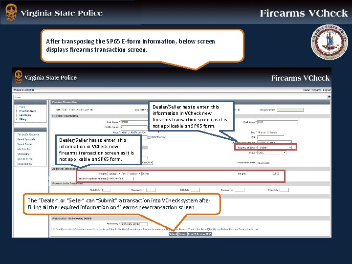 After transposing the SP 65 E-form information, below screen displays firearms transaction screen. Dealer/Seller