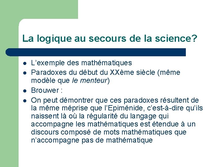 La logique au secours de la science? l l L’exemple des mathématiques Paradoxes du