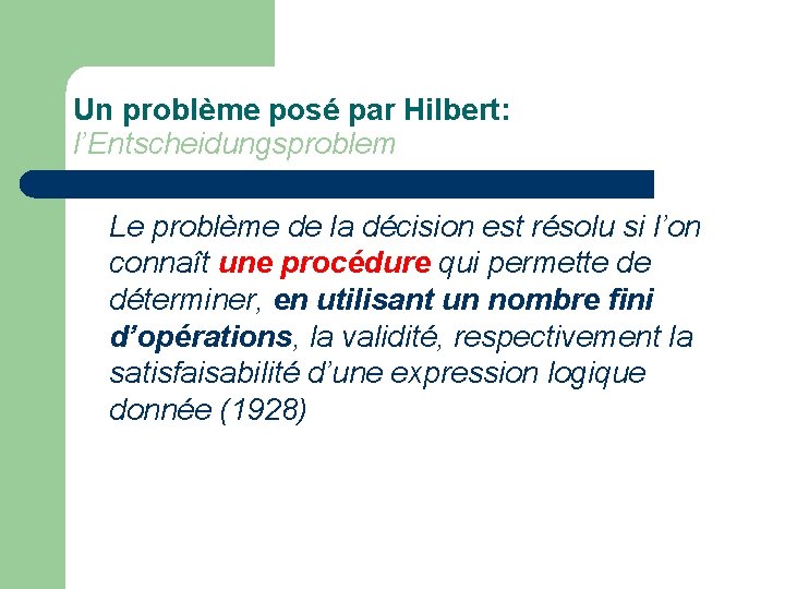 Un problème posé par Hilbert: l’Entscheidungsproblem Le problème de la décision est résolu si