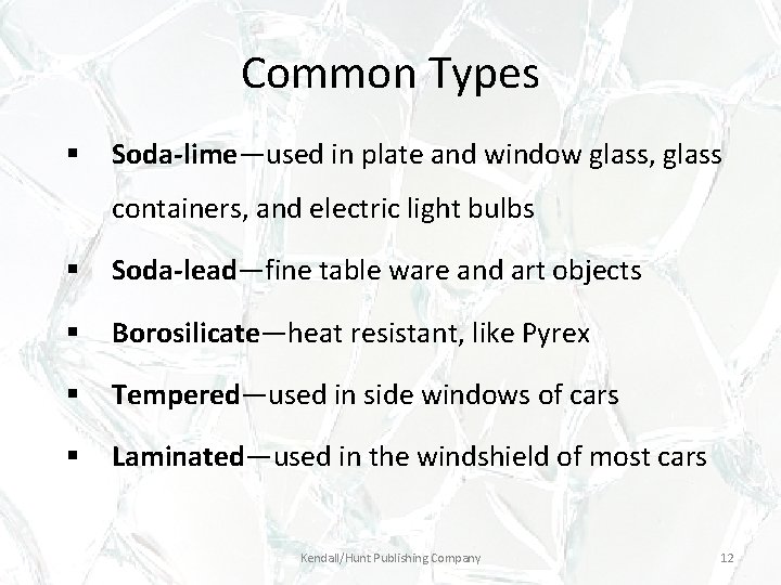 Common Types § Soda-lime—used in plate and window glass, glass containers, and electric light