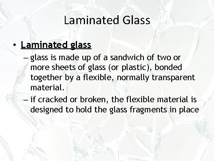 Laminated Glass • Laminated glass – glass is made up of a sandwich of Laminated Glass • Laminated glass – glass is made up of a sandwich of