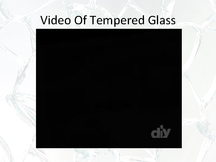 Video Of Tempered Glass Video Of Tempered Glass