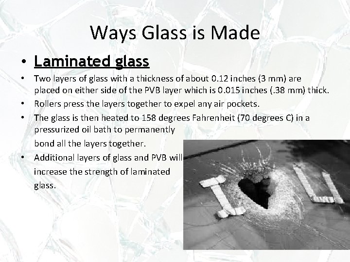 Ways Glass is Made • Laminated glass • Two layers of glass with a