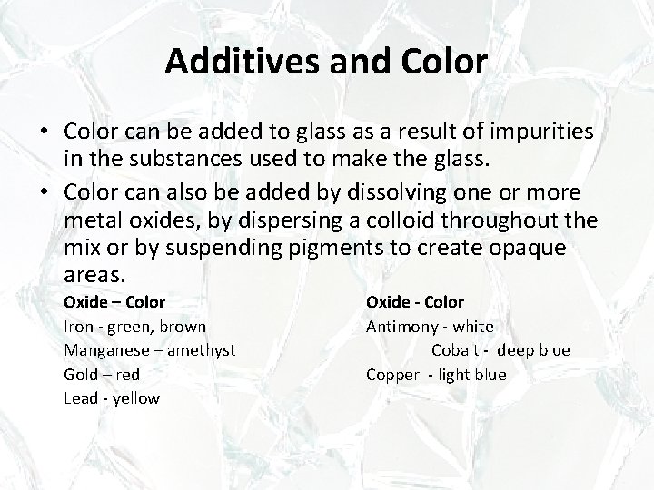 Additives and Color • Color can be added to glass as a result of