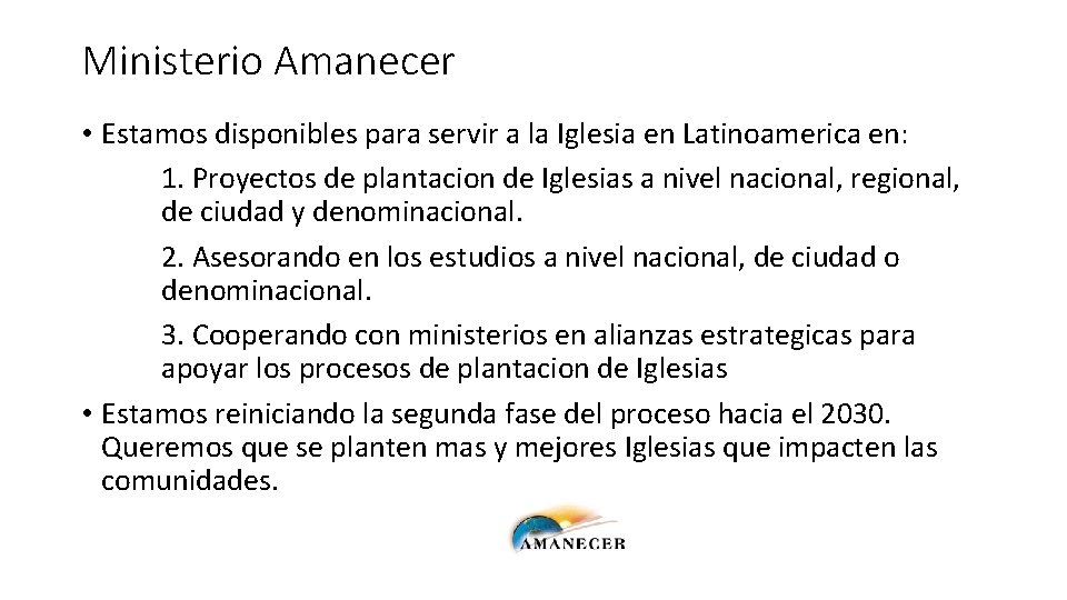 Ministerio Amanecer • Estamos disponibles para servir a la Iglesia en Latinoamerica en: 1.