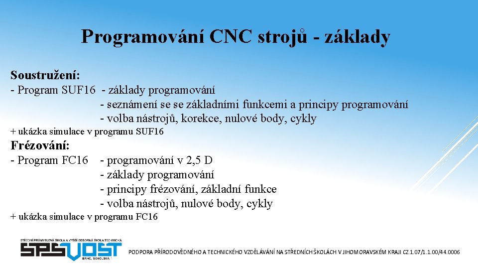 Programování CNC strojů - základy Soustružení: - Program SUF 16 - základy programování -