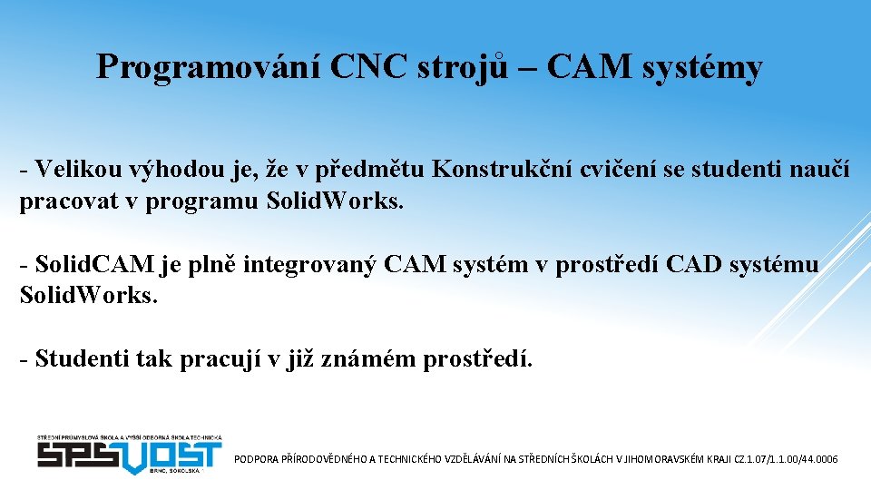 Programování CNC strojů – CAM systémy - Velikou výhodou je, že v předmětu Konstrukční