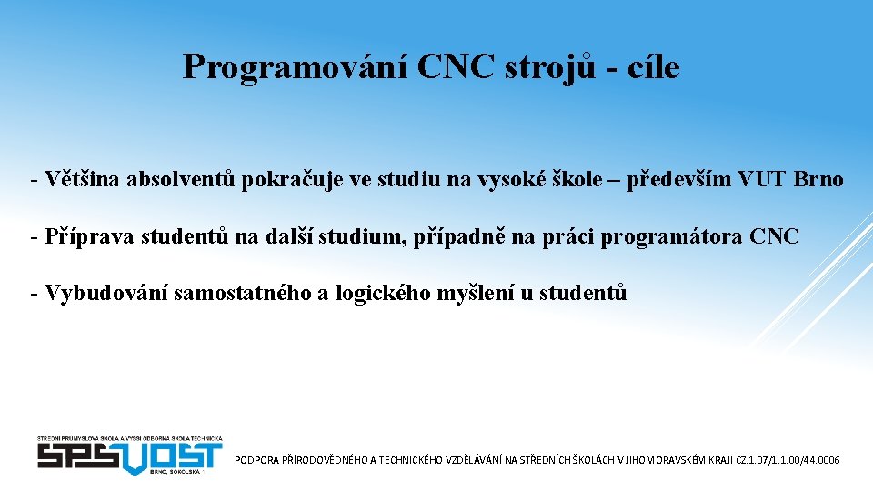 Programování CNC strojů - cíle - Většina absolventů pokračuje ve studiu na vysoké škole