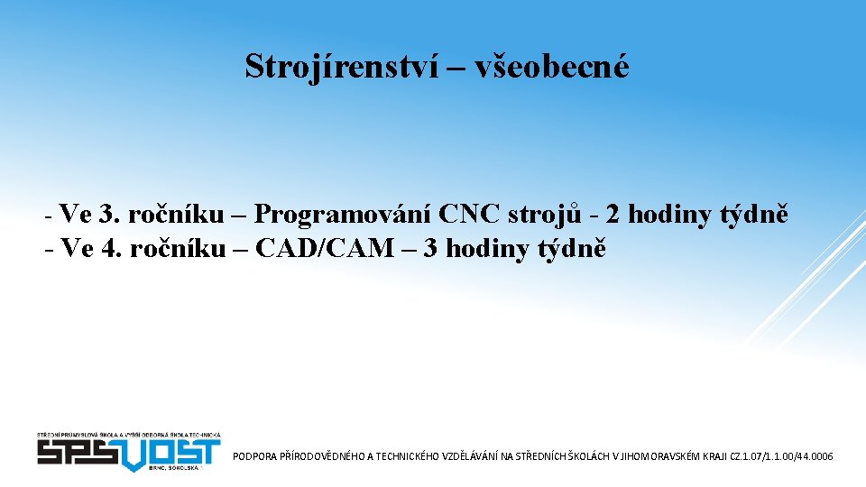 Strojírenství – všeobecné - Ve 3. ročníku – Programování CNC strojů - 2 hodiny