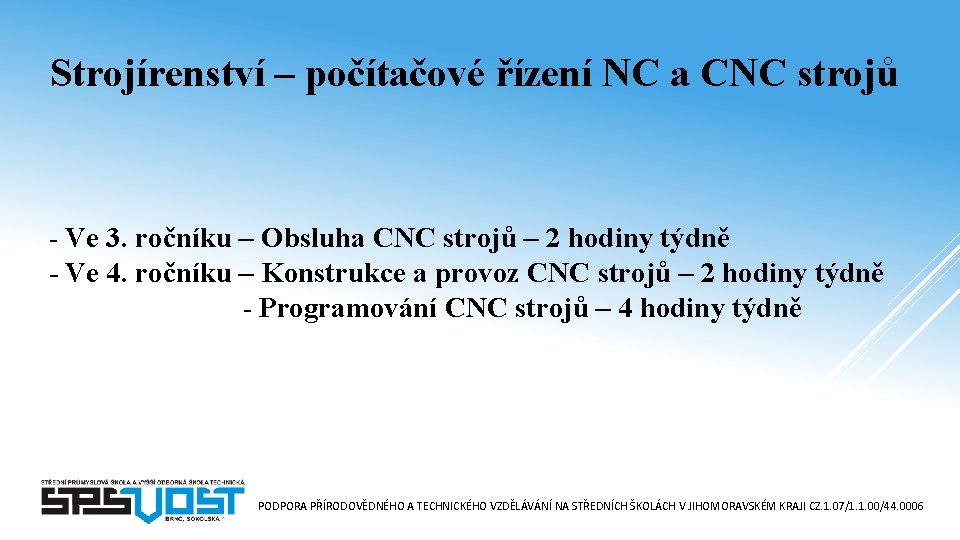 Strojírenství – počítačové řízení NC a CNC strojů - Ve 3. ročníku – Obsluha