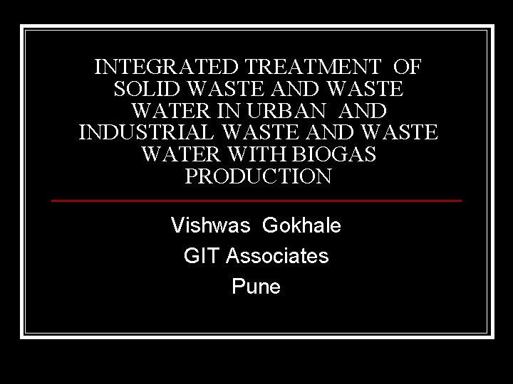INTEGRATED TREATMENT OF SOLID WASTE AND WASTE WATER IN URBAN AND INDUSTRIAL WASTE AND