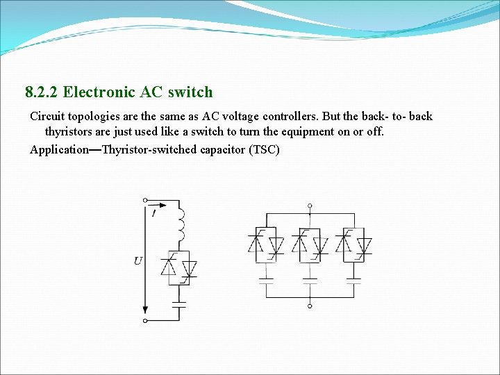 8. 2. 2 Electronic AC switch Circuit topologies are the same as AC voltage