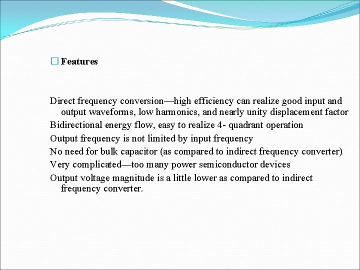 � Features Direct frequency conversion—high efficiency can realize good input and output waveforms, low