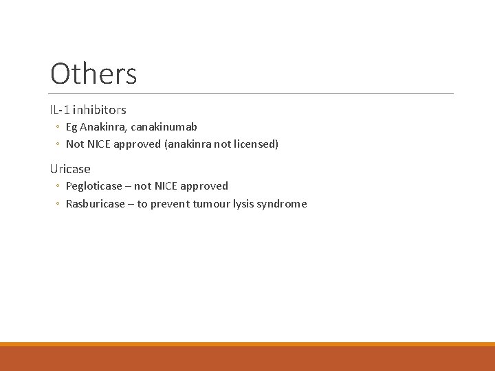 Others IL-1 inhibitors ◦ Eg Anakinra, canakinumab ◦ Not NICE approved (anakinra not licensed)